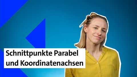 Presenterin der Folge zu Schnittpunkten von Parabeln und Koordinatenachsen im kolleg24 Mathematik
