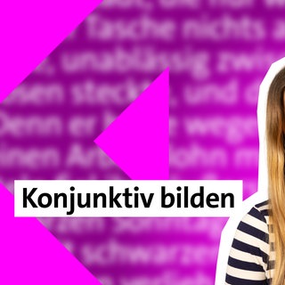 Folge 36: Konjunktiv bilden | kolleg24 Deutsch