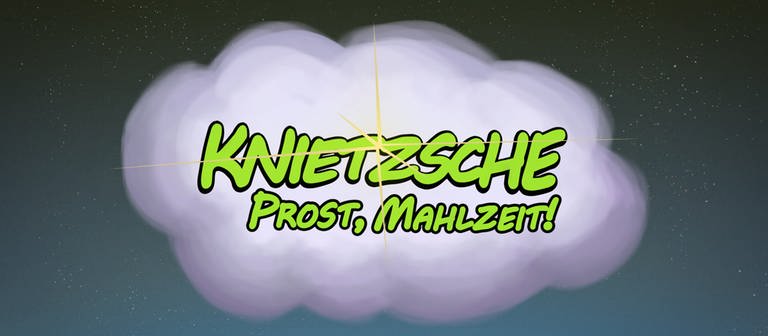 In einer Wolke der Schriftzug: Knietzsche Prost Mahlzeit (Foto: WDR)
