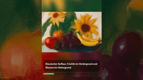 Screenshot aus dem Lernspiel Timebrush - Kunst trifft KI:ein Gemälde mit gelben Sonnenblumen, davor Obst - Bananen, Trauben, Äpfel