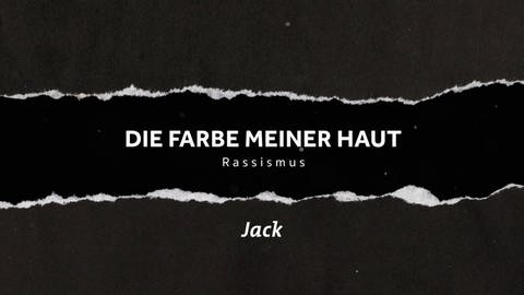 Jack (engl.) · Colour of my skin. Real stories of racism (Foto: SWR)