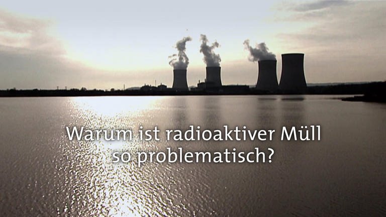 Warum ist radioaktiver Müll so problematisch? · Frage trifft Antwort (Foto: SWR)