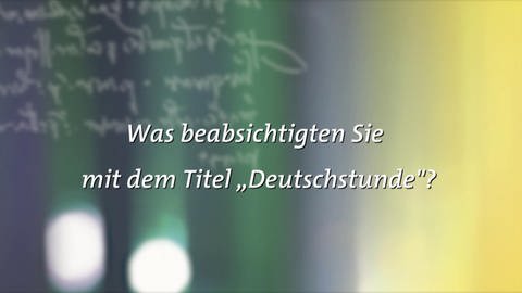 Was beabsichtigten Sie mit dem Titel „Deutschstunde“? (Foto: SWR)