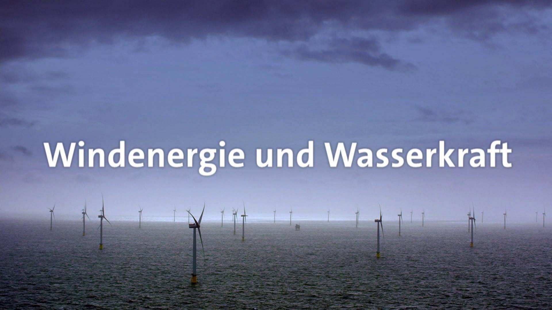 Windenergie und Wasserkraft · total phänomenal (Foto: SWR)