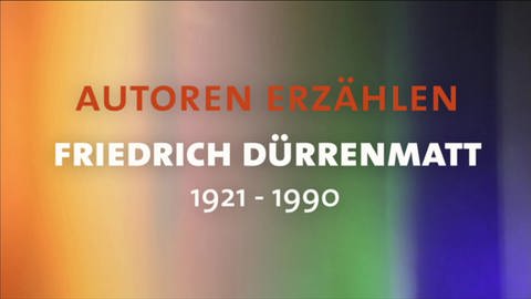 Titel "Autoren erzählen, Friedrich Dürrenmatt, 1921-1990" (Foto: SWR)