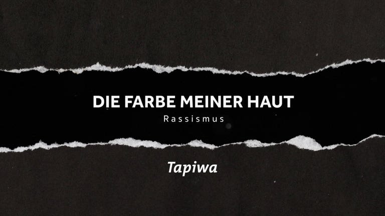 Tapiwa · Die Farbe meiner Haut. Rassismus