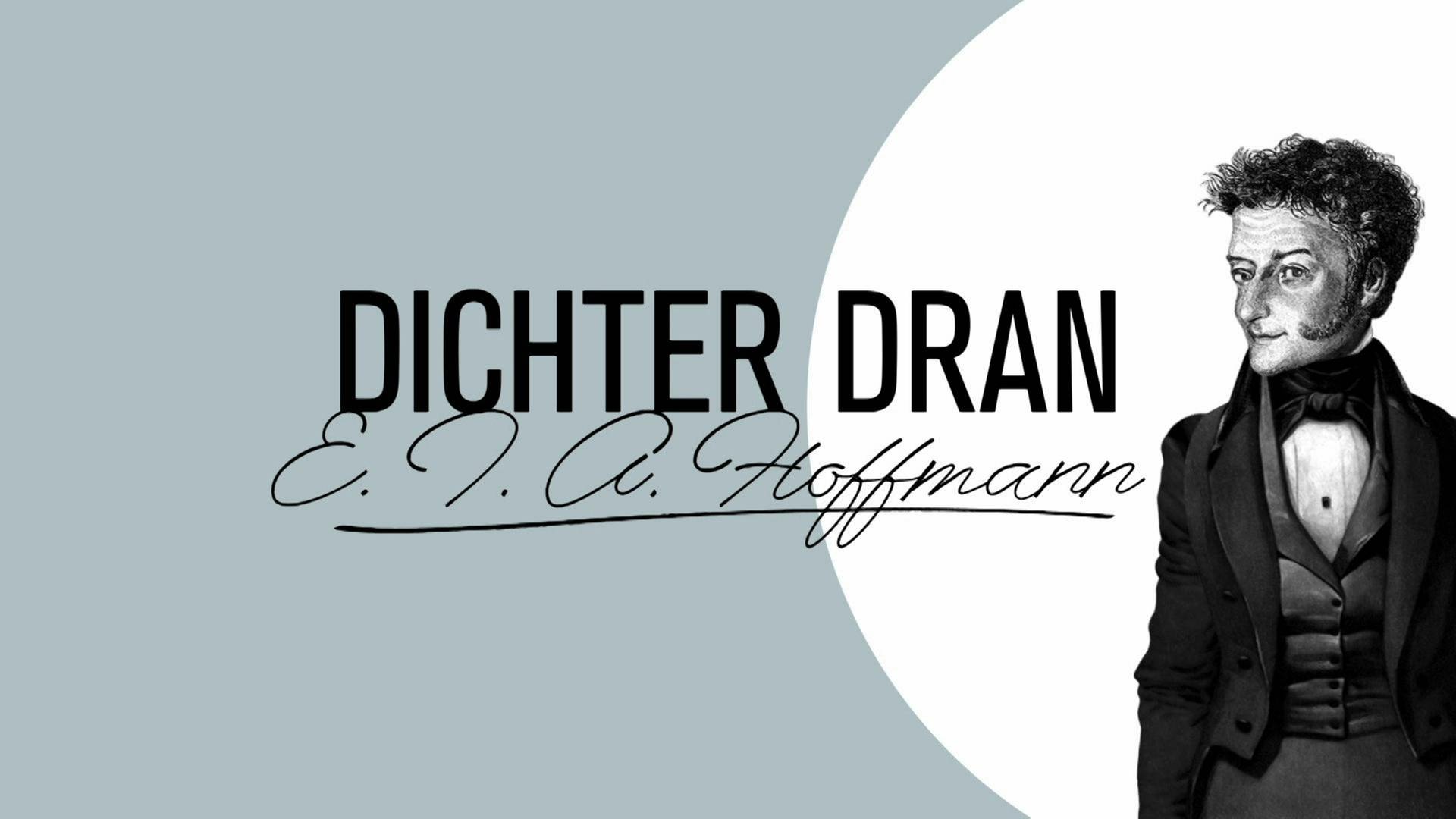 Schwarz weiß Zeichnung von E.T.A. Hoffmann, daneben der Schriftzug "DICHTER DRAN - E.T.A. Hoffmann".